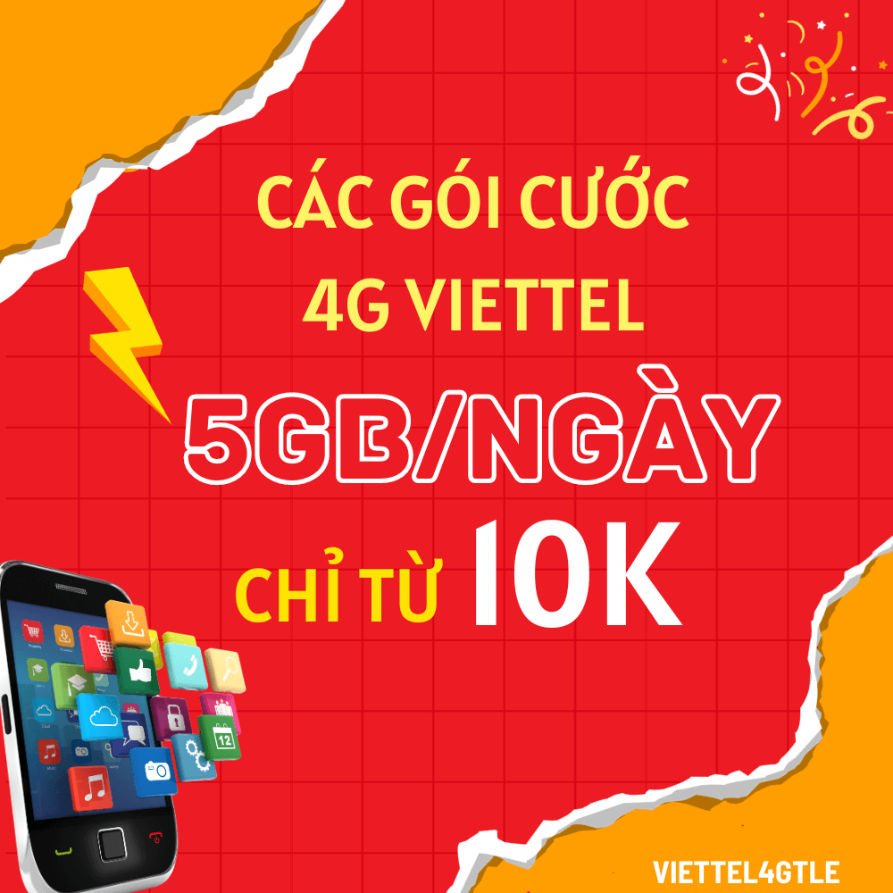 Tổng Hợp Các Gói Cước 4G Viettel 5GB Ngày Giá Siêu Hạt Dẻ Chỉ Từ 10k