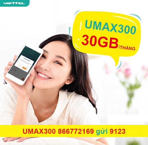 Đăng ký gói Umax300 Viettel ưu đãi 30GB không giới hạn giá 300.000đ