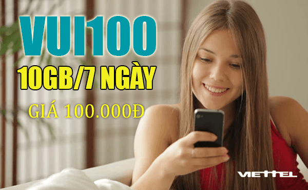Đăng ký gói VUI100 Viettel có ngay 10GB Data giá chỉ 100.000đ