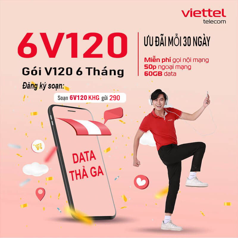 Đăng ký gói 6V120 Viettel nhận ưu đãi khủng trong 6 tháng