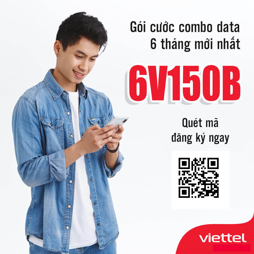 Đăng Ký Gói 6V150B Viettel Miễn Phí 2GB/Ngày & Gọi Nội Mạng 6 Tháng