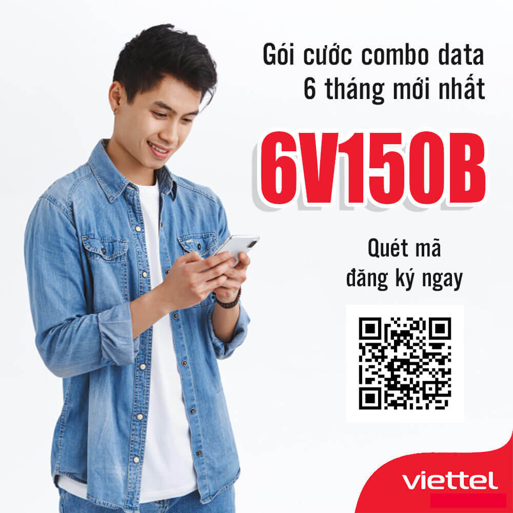 Đăng Ký Gói 6V150B Viettel Miễn Phí 2GB/Ngày & Gọi Nội Mạng 6 Tháng
