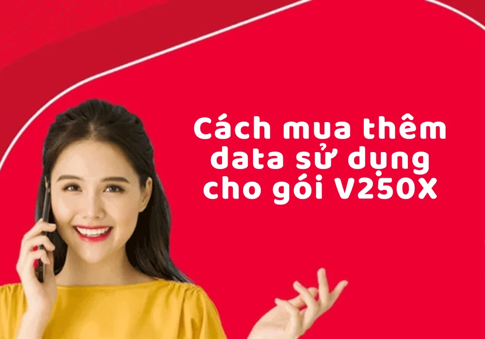 Mua thêm data sử dụng cho gói V250X Viettel trả sau