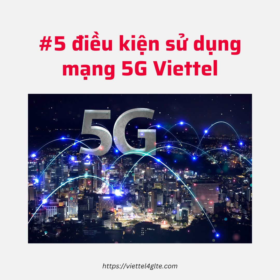 #5 Điều Kiện Sử Dụng Mạng 5G Viettel bạn cần phải biết !